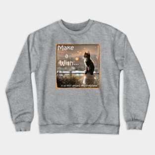 Make a Wish Cat Lovers Slogan / Quote Crewneck Sweatshirt